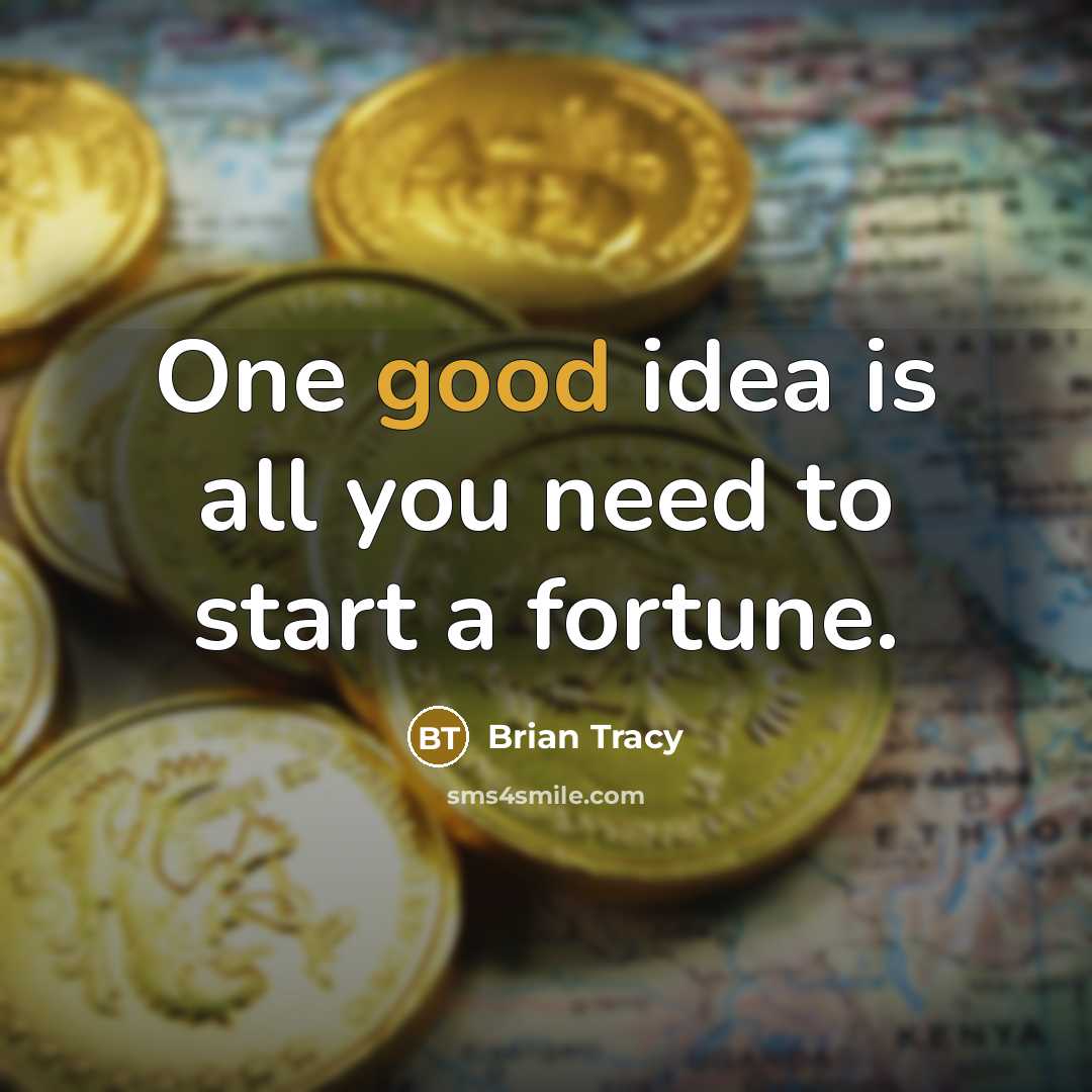 “One good idea is all you need to start a…” quote by Brian Tracy