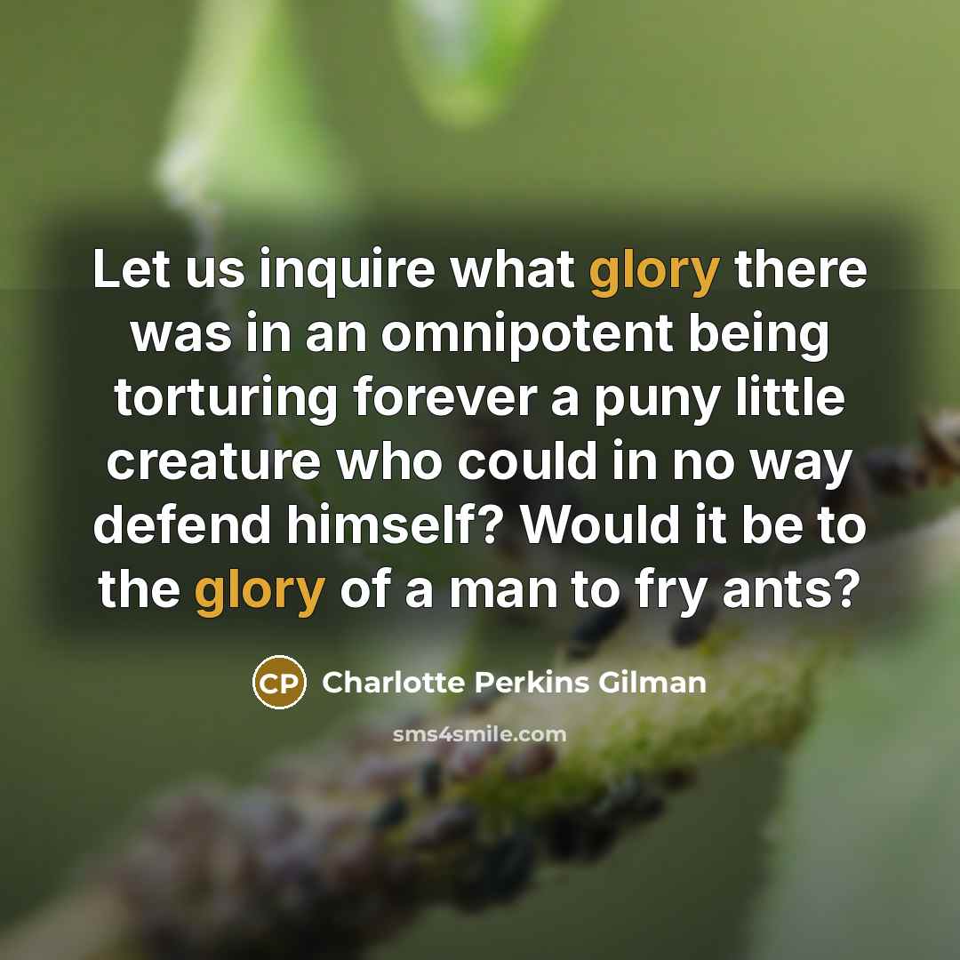 “Let us inquire what glory there was in an omnipotent…” quote by Charlotte Perkins Gilman