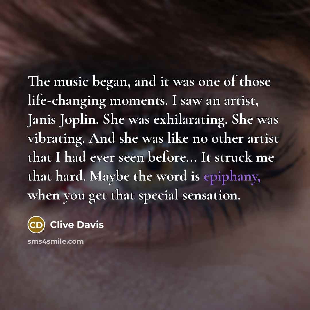 “The music began, and it was one of those life-changing…” quote by Clive Davis