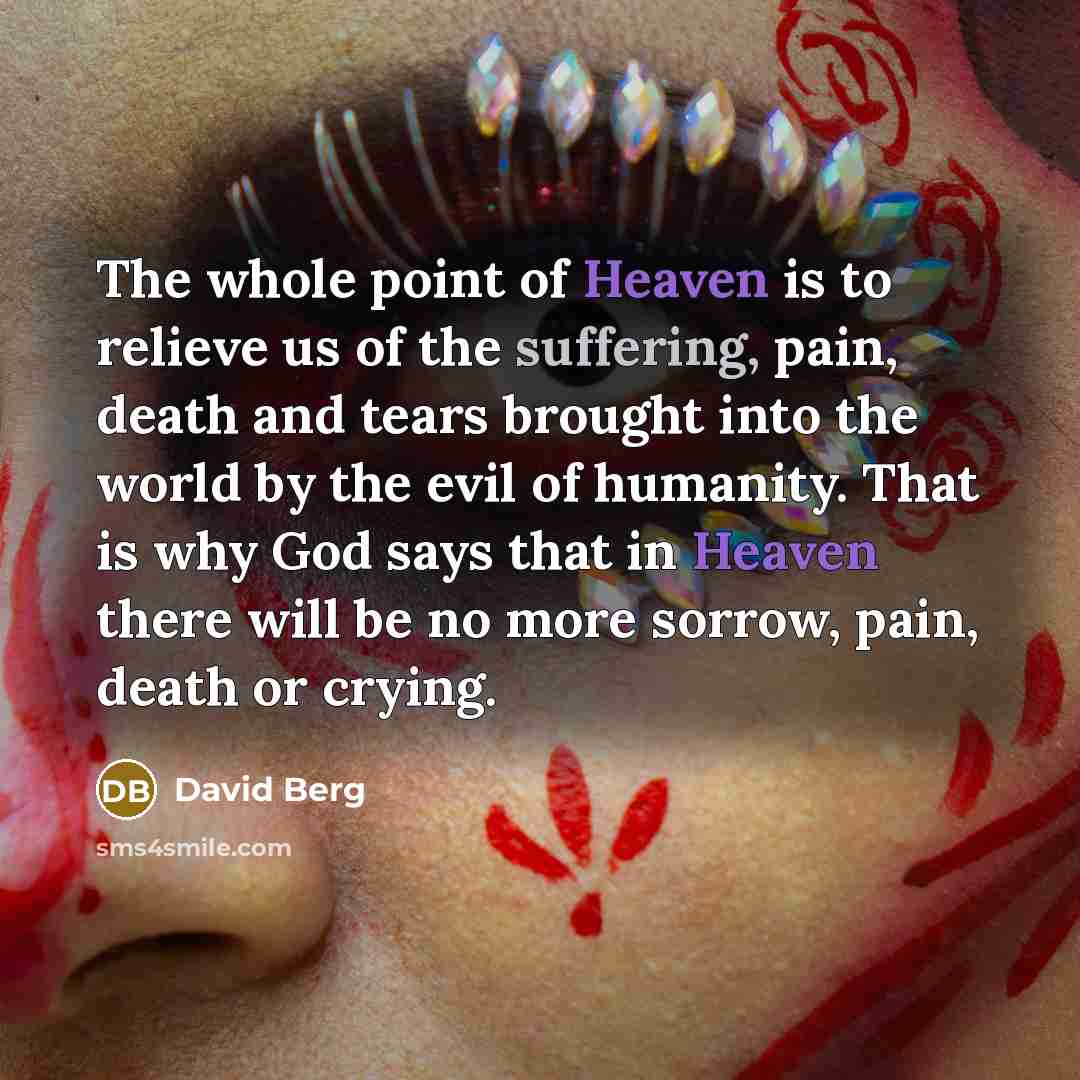 “The whole point of Heaven is to relieve us of…” quote by David Berg