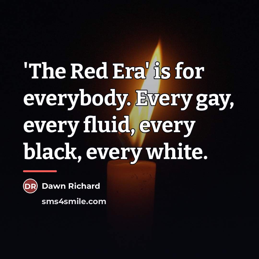 “'The Red Era' is for everybody. Every gay, every fluid,…” quote by Dawn Richard