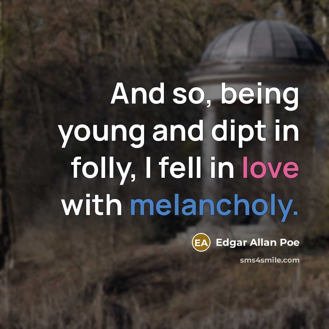 “And so, being young and dipt in folly, I fell…” quote by Edgar Allan Poe