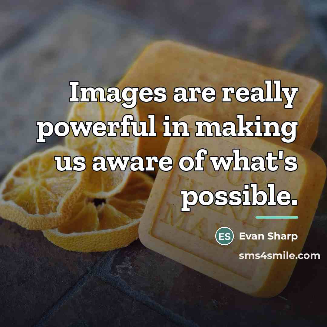 “Images are really powerful in making us aware of what's…” quote by Evan Sharp
