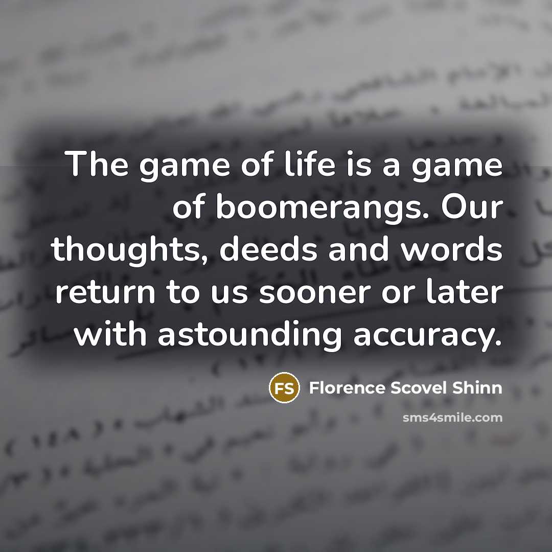 “The game of life is a game of boomerangs. Our…” quote by Florence Scovel Shinn