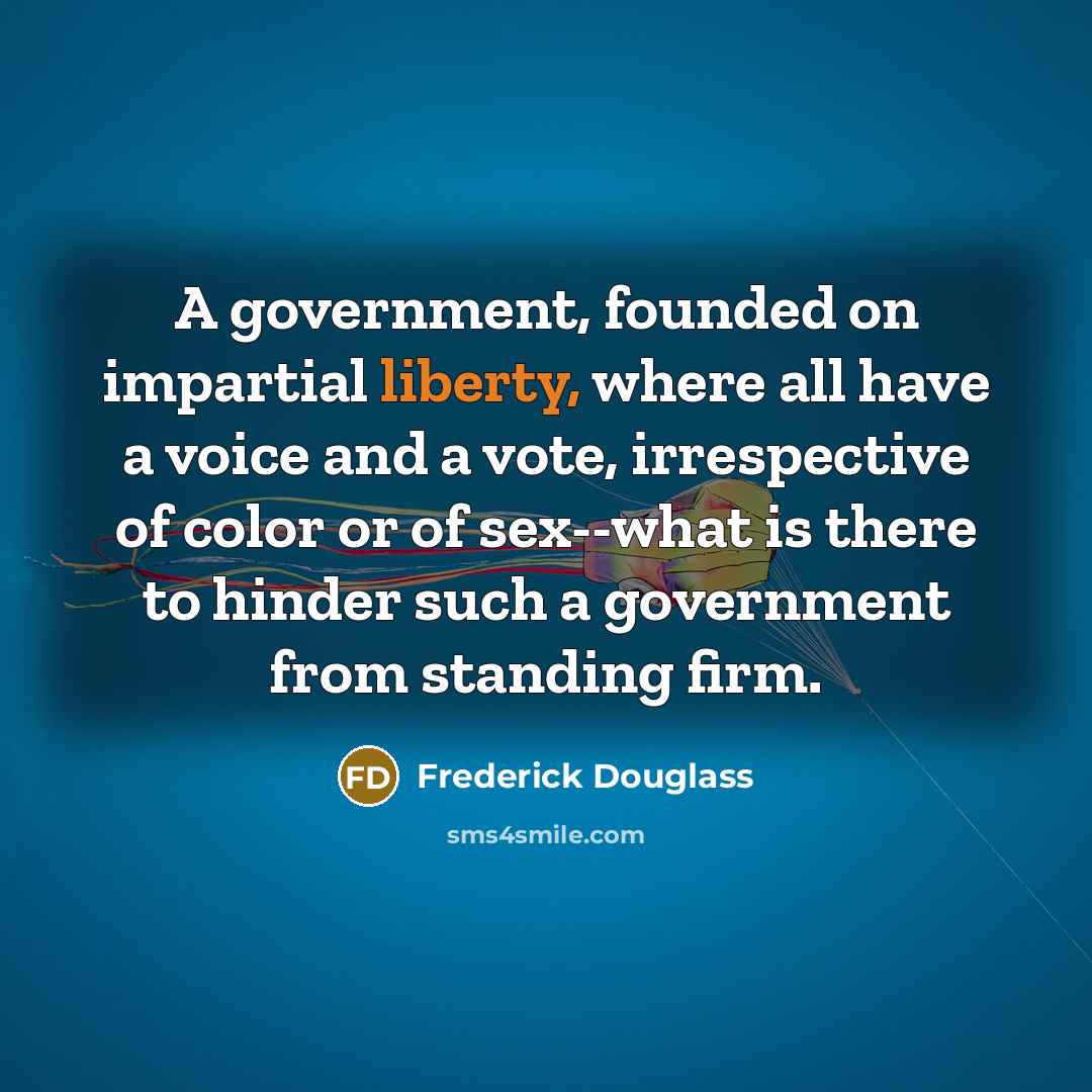 “A government, founded on impartial liberty, where all have a…” quote by Frederick Douglass