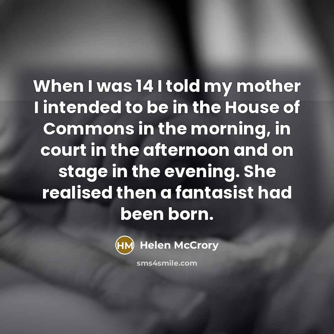 “When I was 14 I told my mother I intended…” quote by Helen McCrory