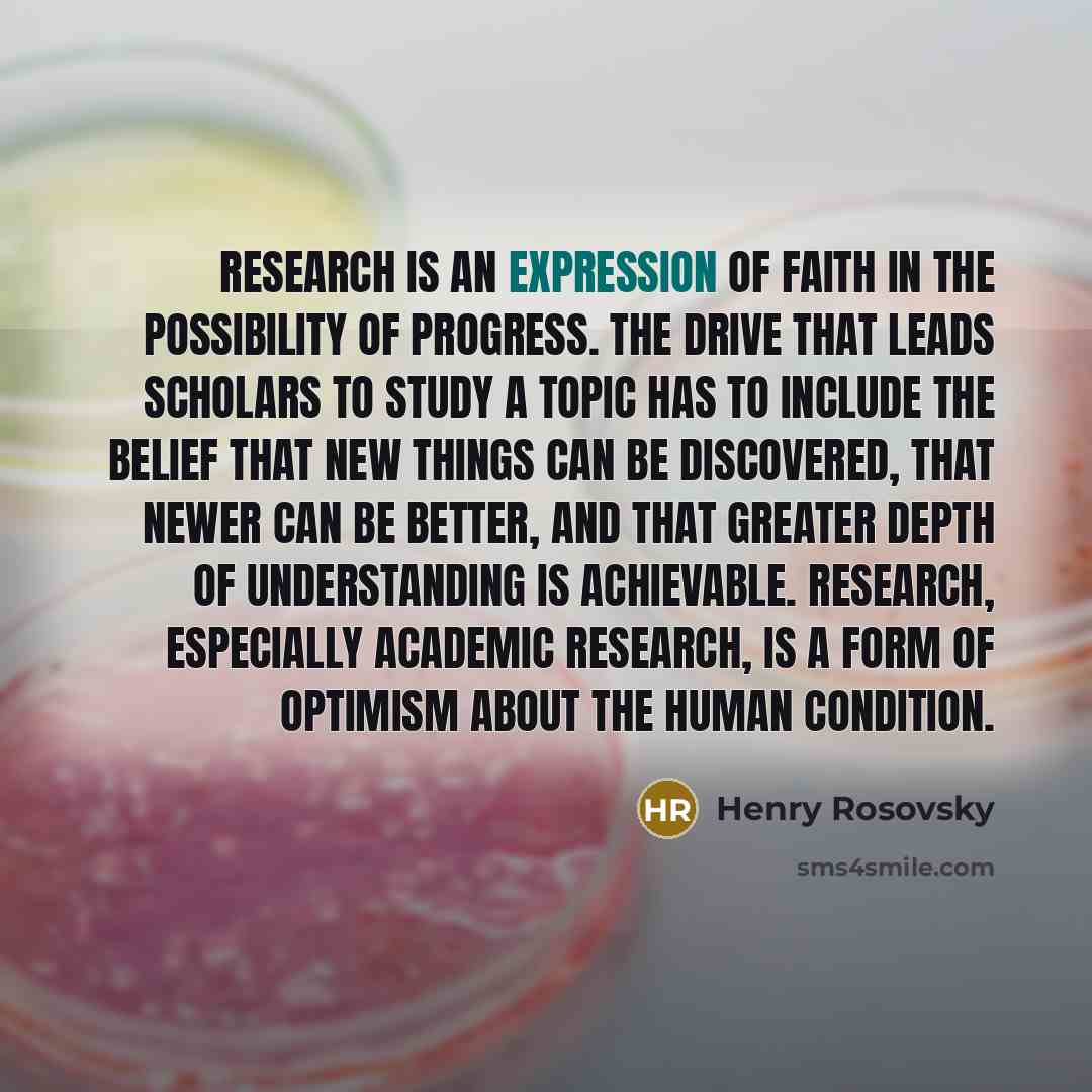 “Research is an expression of faith in the possibility of…” quote by Henry Rosovsky