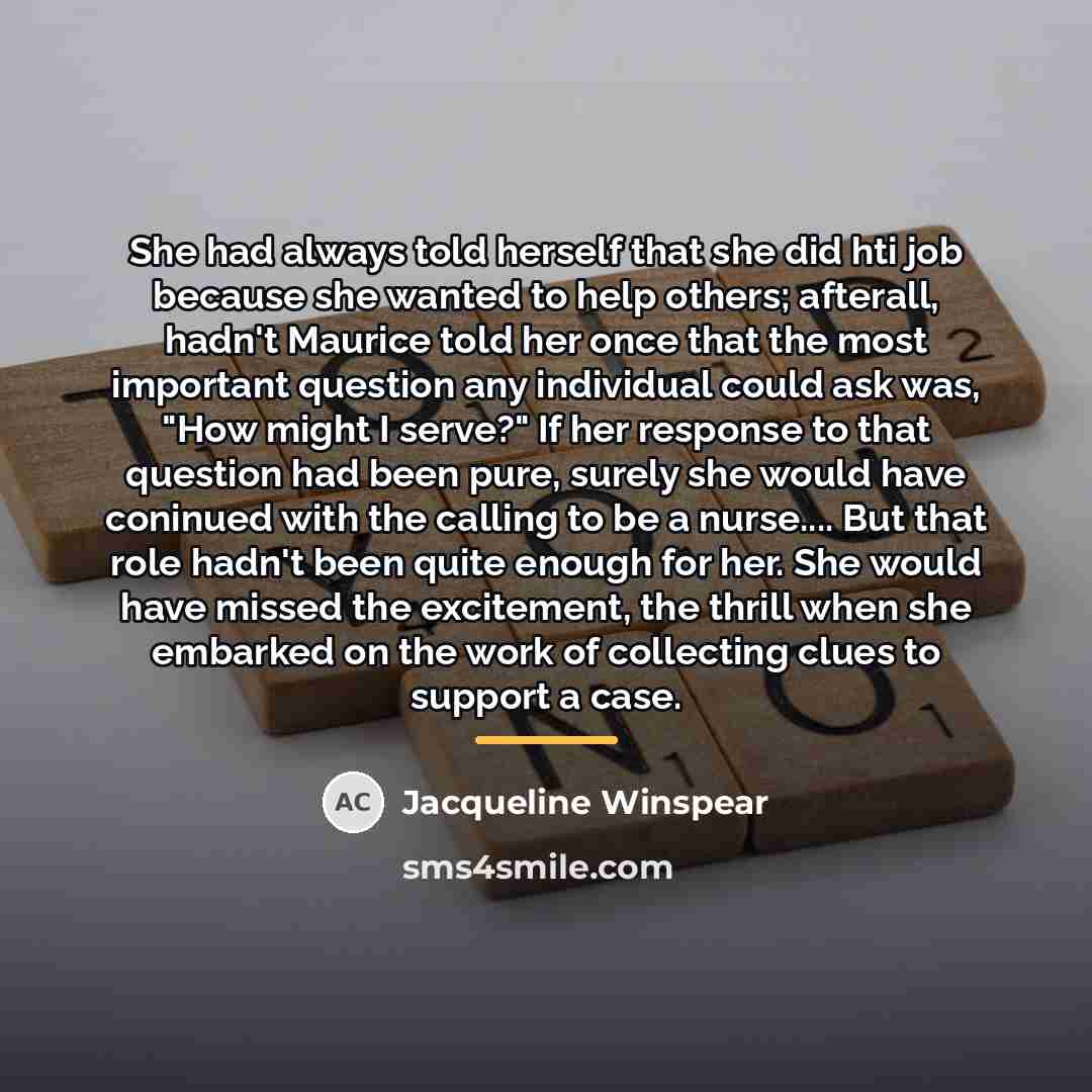 “She had always told herself that she did hti job…” quote by Jacqueline Winspear