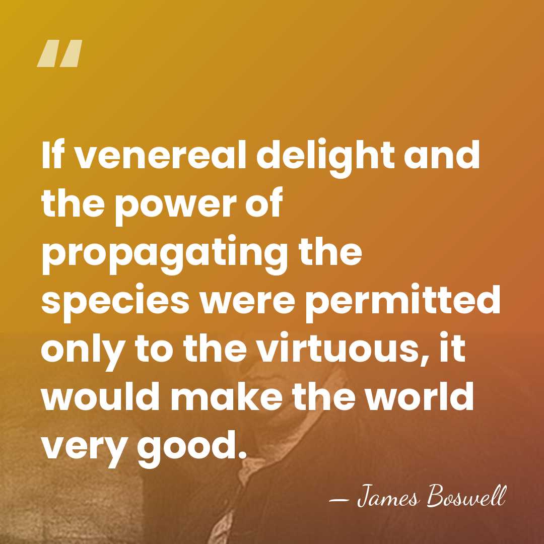 If venereal delight and the power of propagating the species were permitted&hellip; - James Boswell