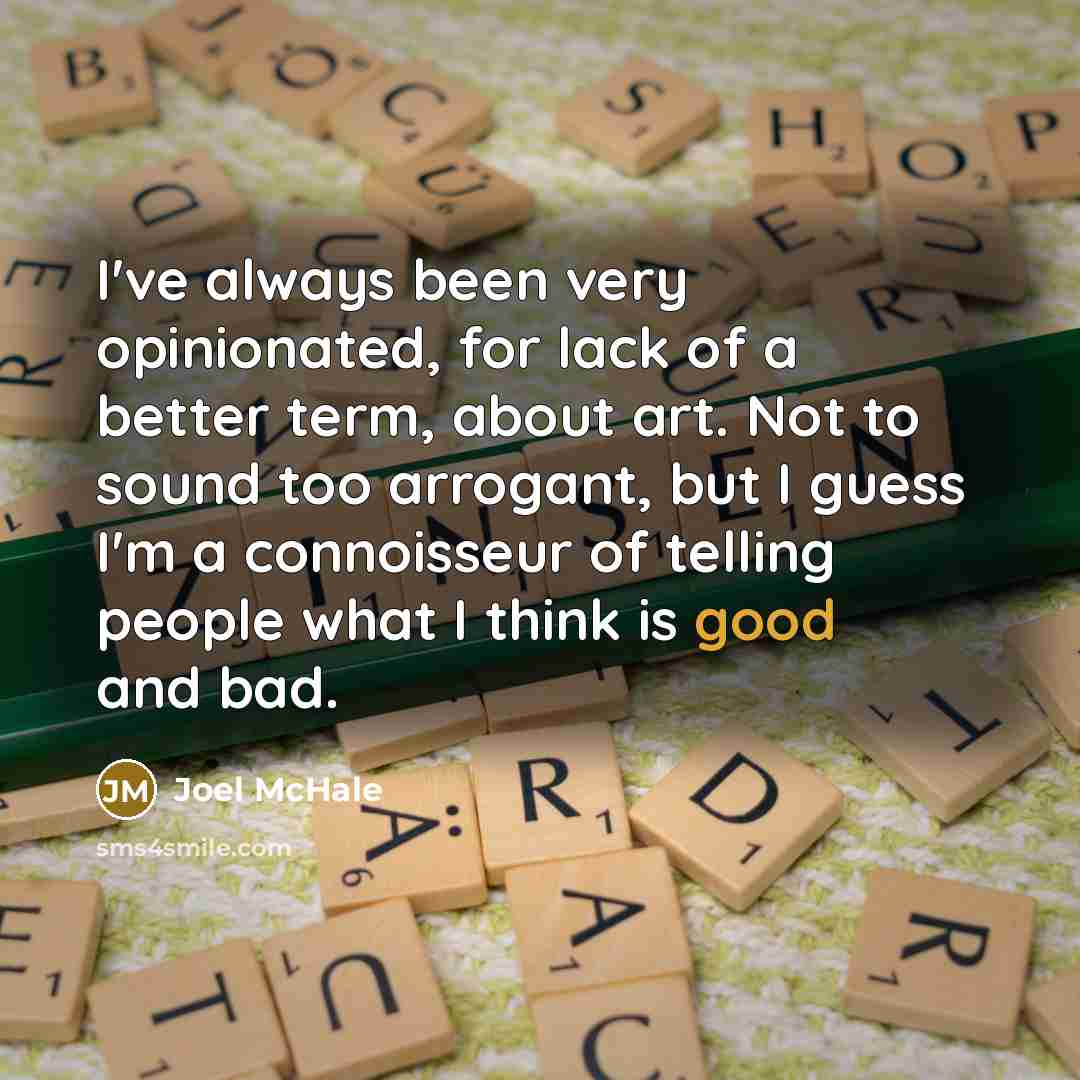 “I've always been very opinionated, for lack of a better…” quote by Joel McHale