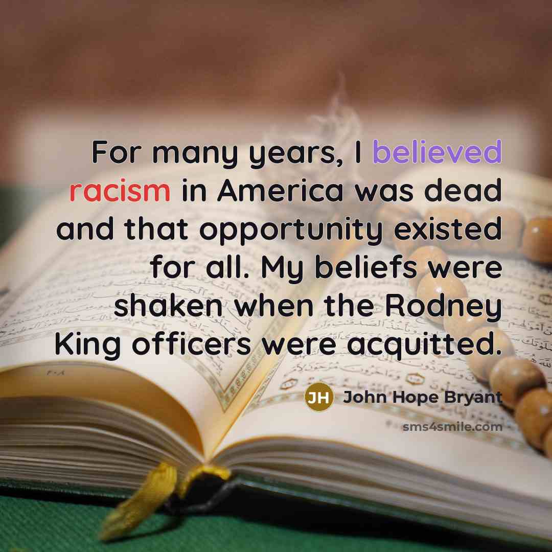 “For many years, I believed racism in America was dead…” quote by John Hope Bryant
