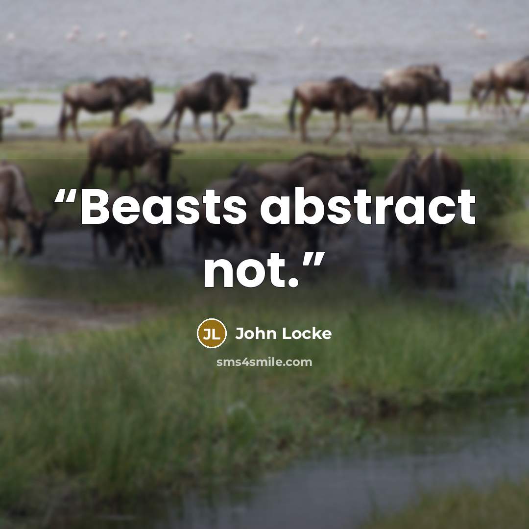 “Beasts abstract not.” quote by John Locke