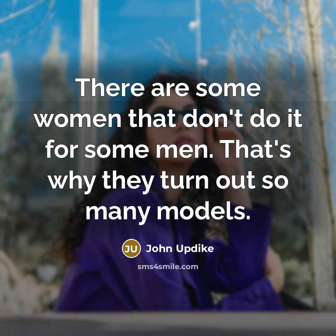 “There are some women that don't do it for some…” quote by John Updike