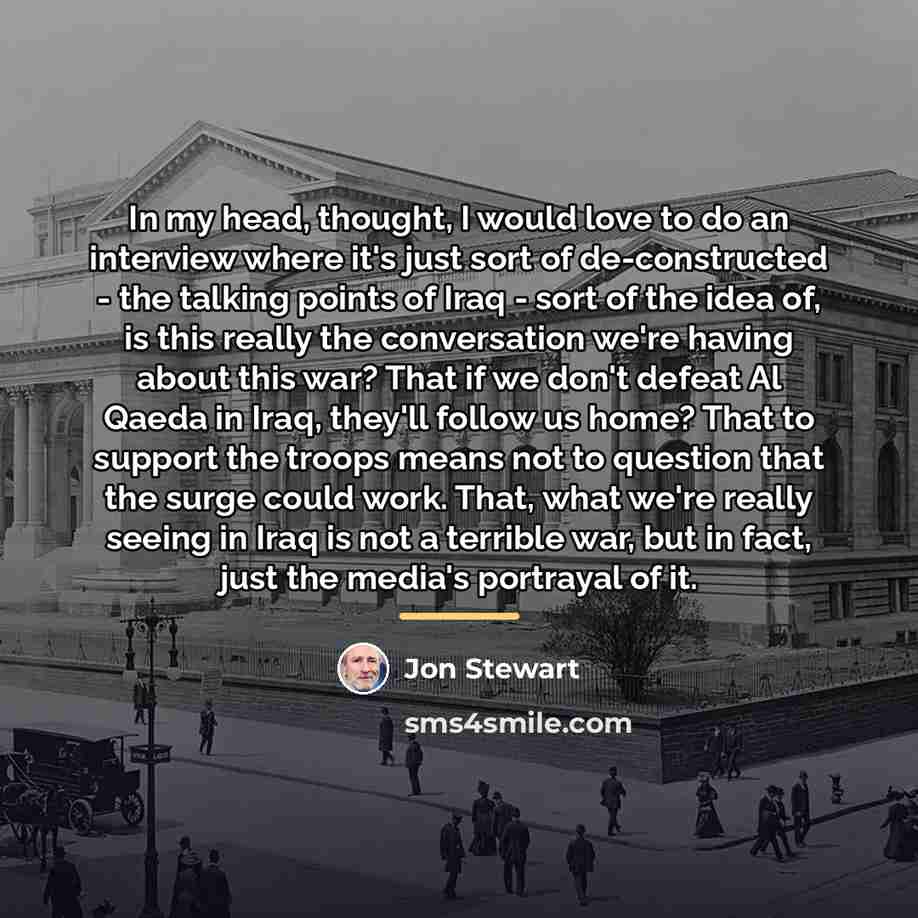 “In my head, thought, I would love to do an…” quote by Jon Stewart
