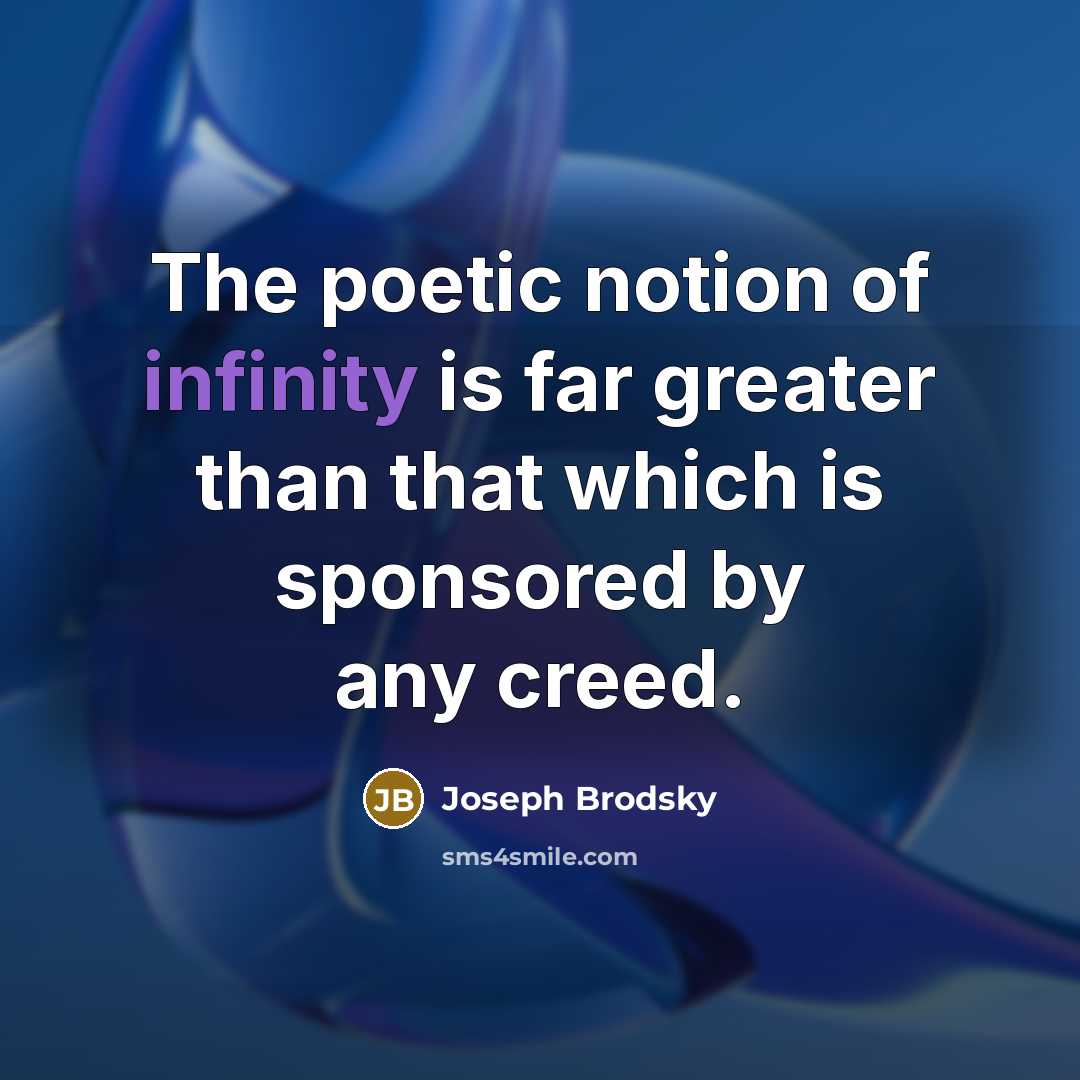 “The poetic notion of infinity is far greater than that…” quote by Joseph Brodsky