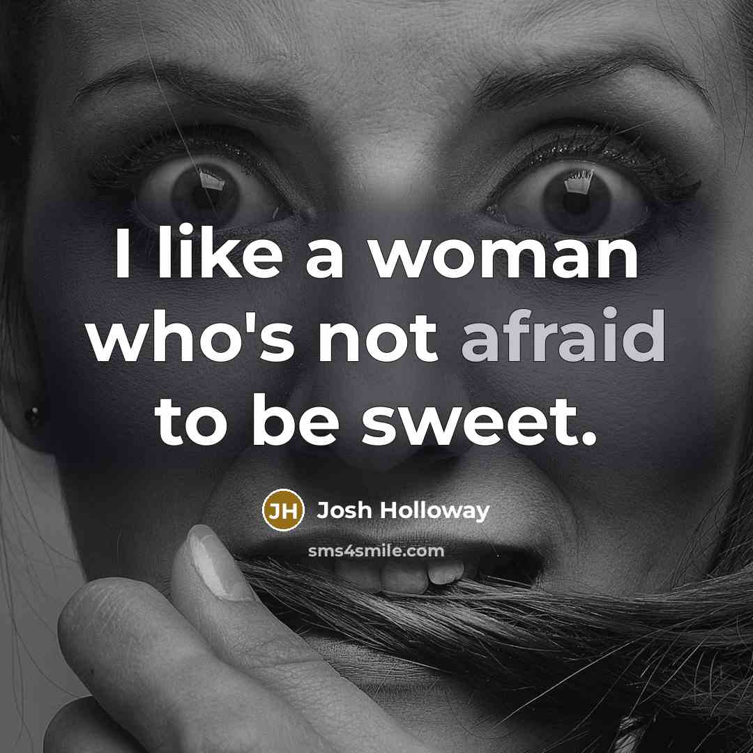 “I like a woman who's not afraid to be sweet.…” quote by Josh Holloway