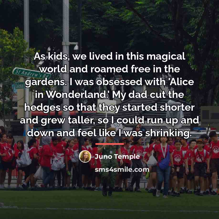 “As kids, we lived in this magical world and roamed…” quote by Juno Temple