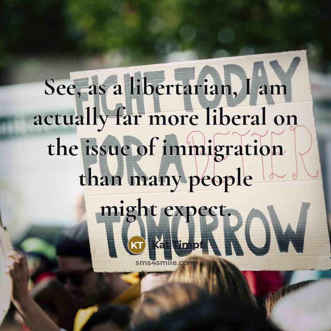 “See, as a libertarian, I am actually far more liberal…” quote by Kat Timpf