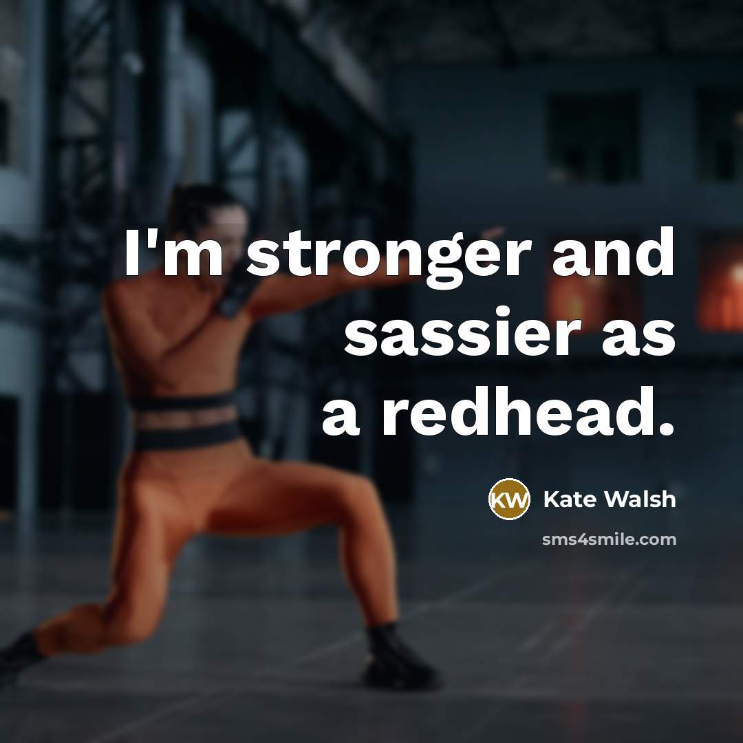 “I'm stronger and sassier as a redhead.…” quote by Kate Walsh