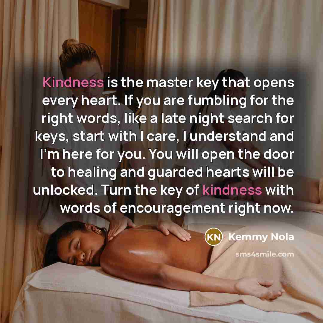 “Kindness is the master key that opens every heart. If…” quote by Kemmy Nola