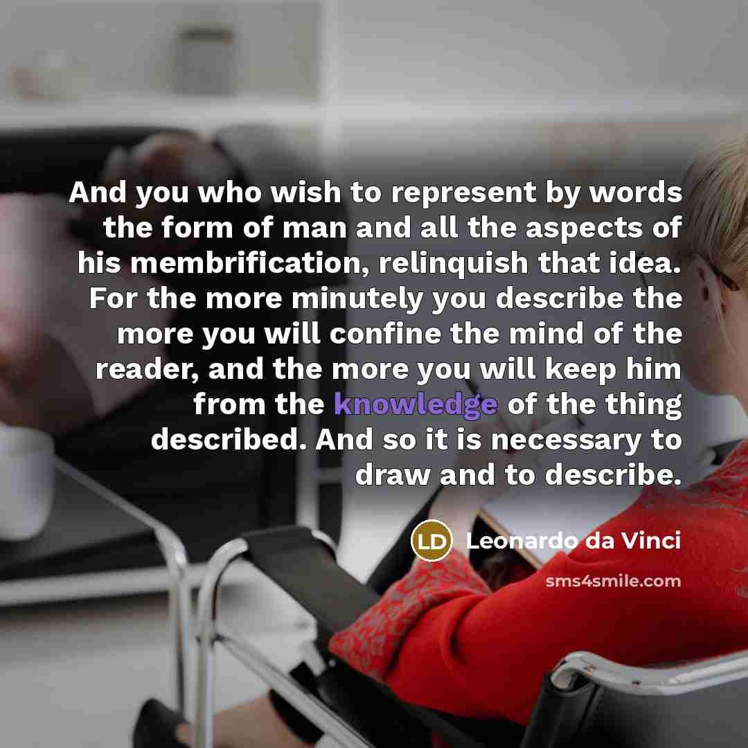 “And you who wish to represent by words the form…” quote by Leonardo da Vinci