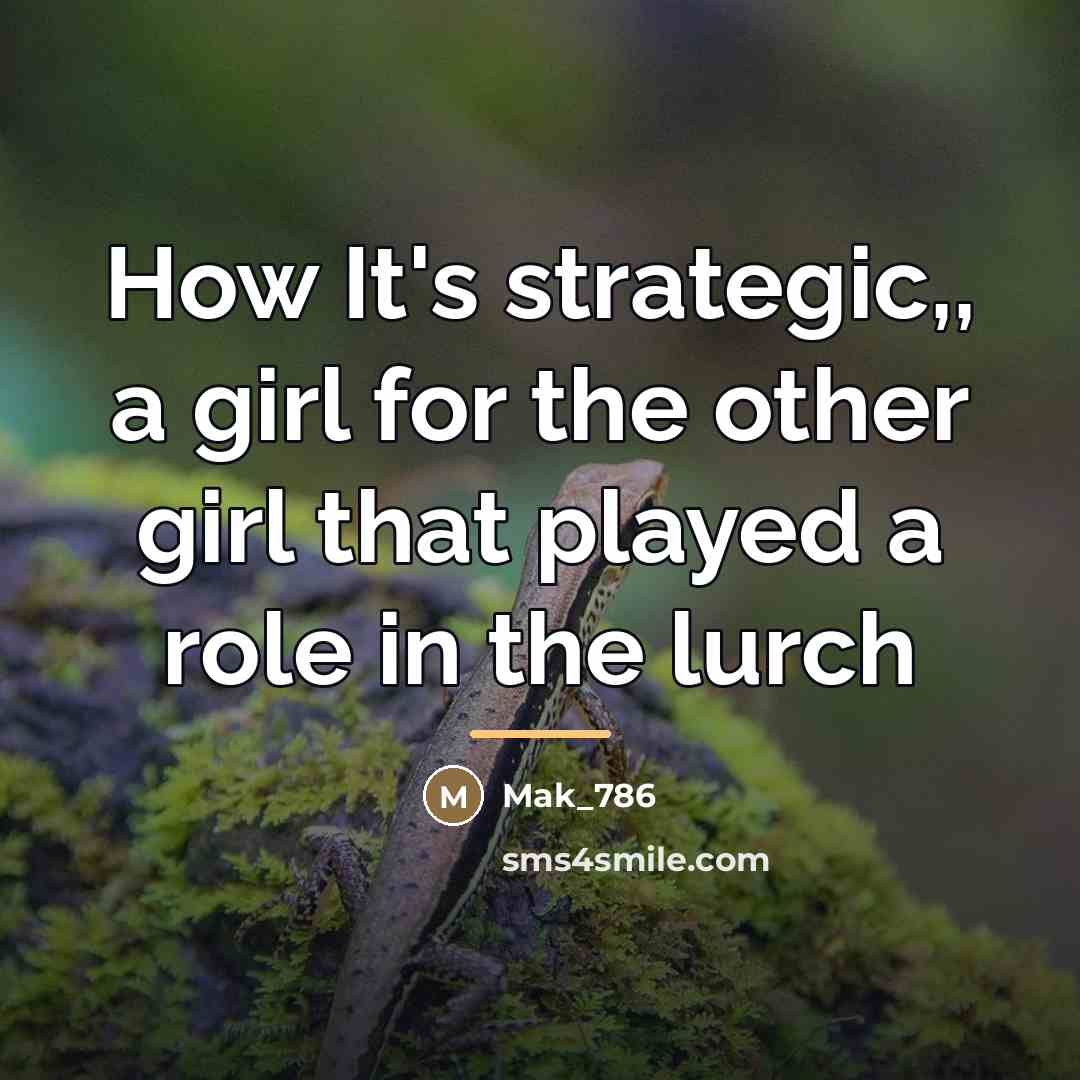 “How It's strategic,, a girl for the other girl that…” quote by Mak_786