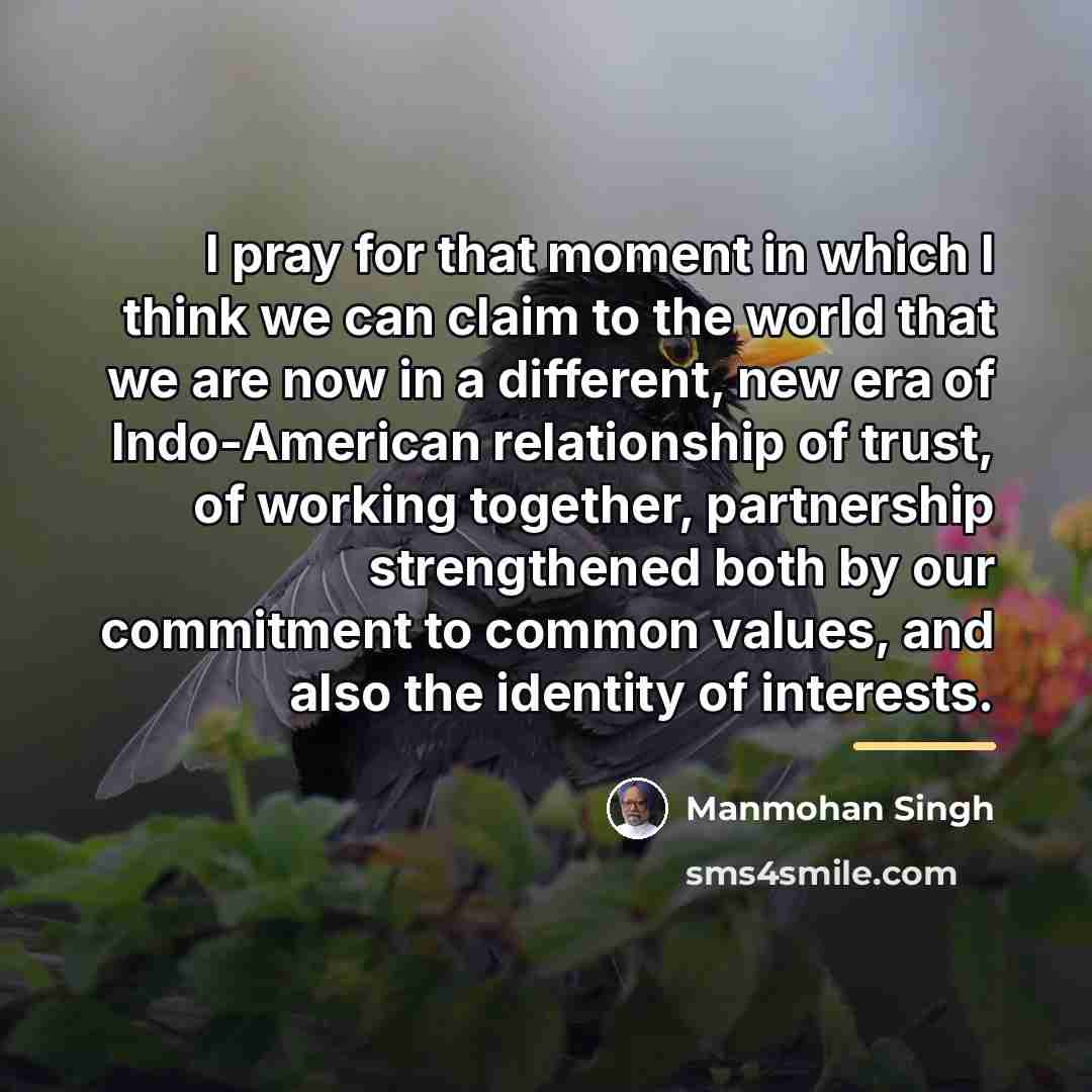 “I pray for that moment in which I think we…” quote by Manmohan Singh