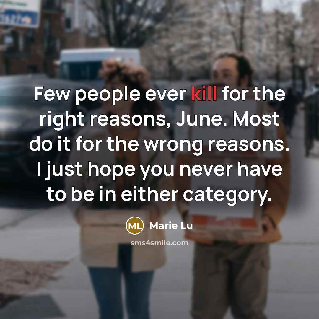 “Few people ever kill for the right reasons, June. Most…” quote by Marie Lu