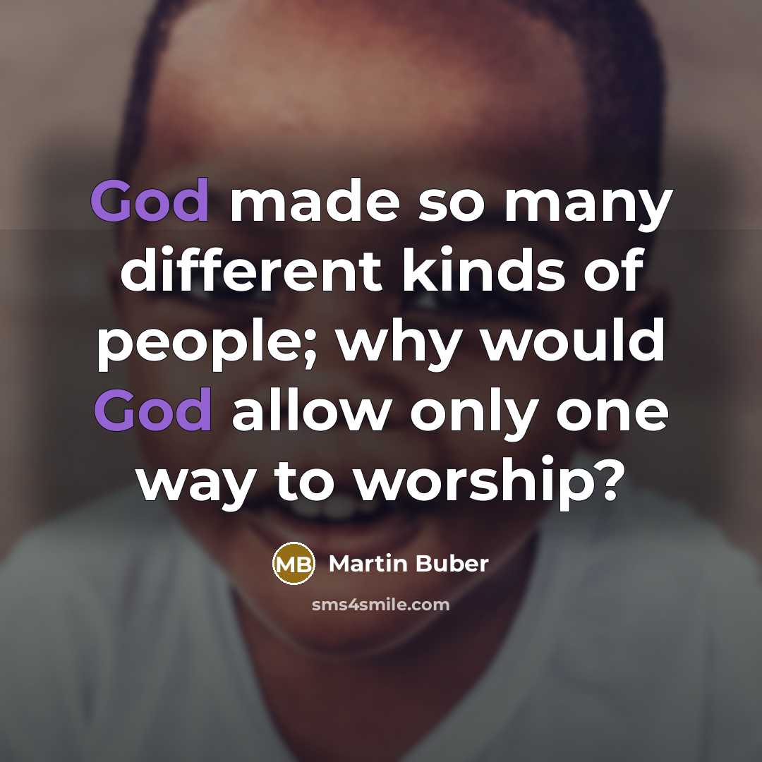 “God made so many different kinds of people; why would…” quote by Martin Buber