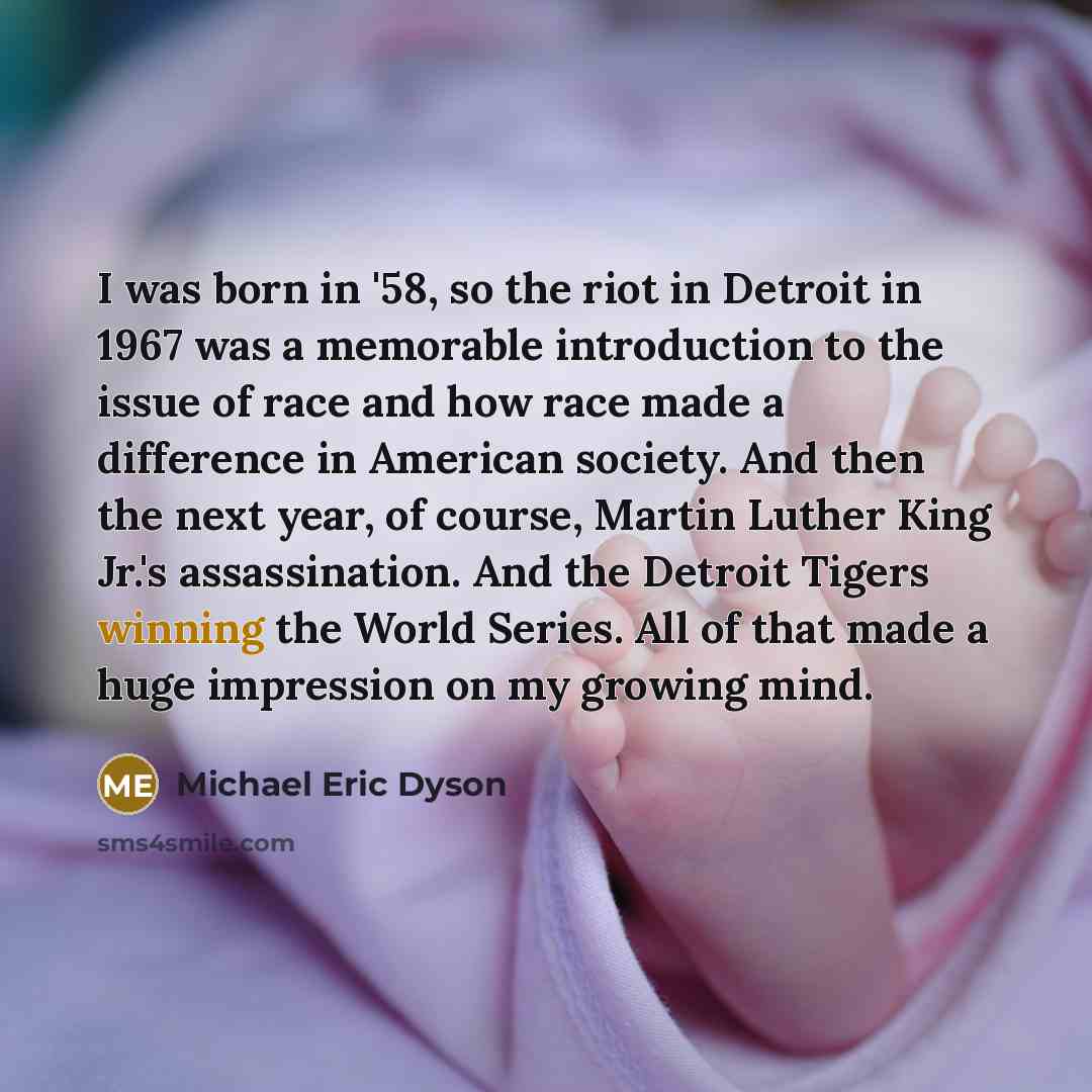 “I was born in '58, so the riot in Detroit…” quote by Michael Eric Dyson