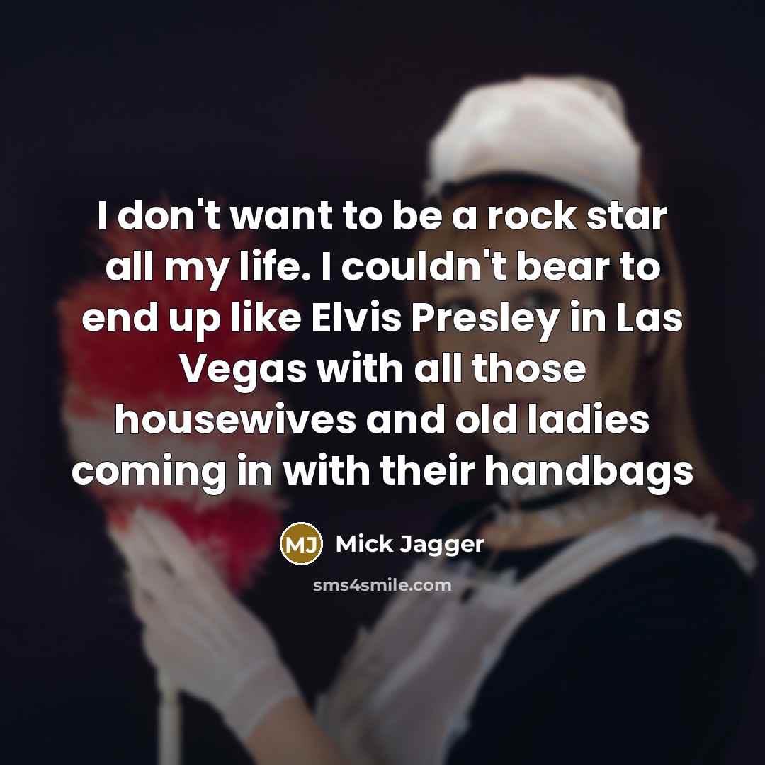 “I don't want to be a rock star all my…” quote by Mick Jagger