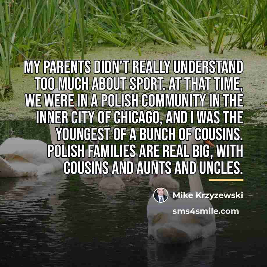 “My parents didn't really understand too much about sport. At…” quote by Mike Krzyzewski