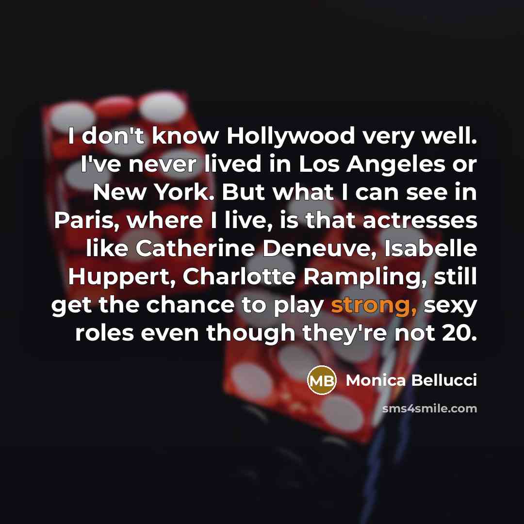 “I don't know Hollywood very well. I've never lived in…” quote by Monica Bellucci