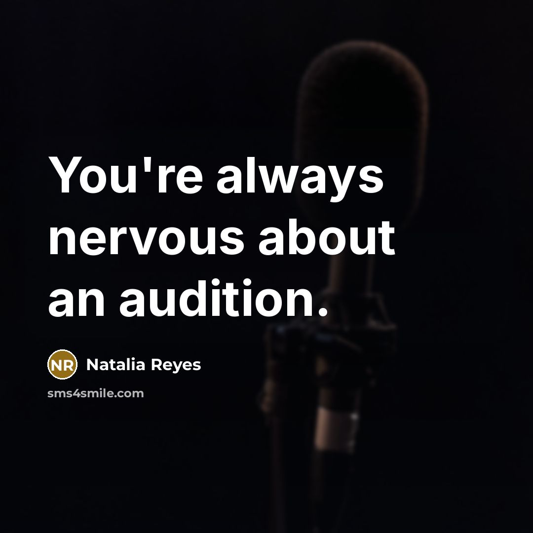 “You're always nervous about an audition.…” quote by Natalia Reyes