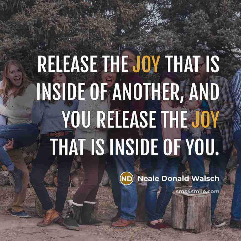“Release the joy that is inside of another, and you…” quote by Neale Donald Walsch