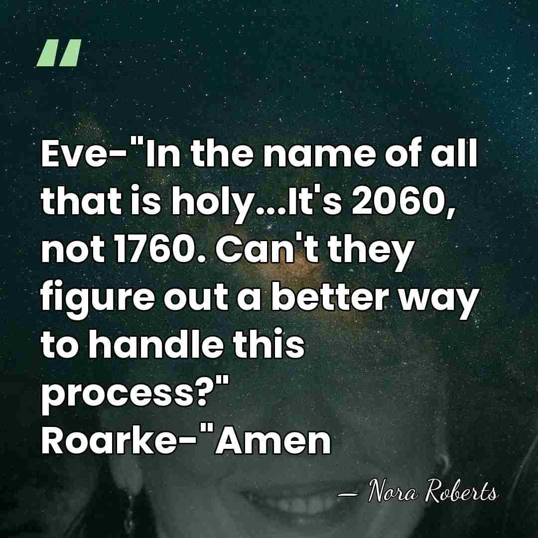 Eve-"In the name of all that is holy...It's 2060, not 1760. Can't&hellip; - Nora Roberts