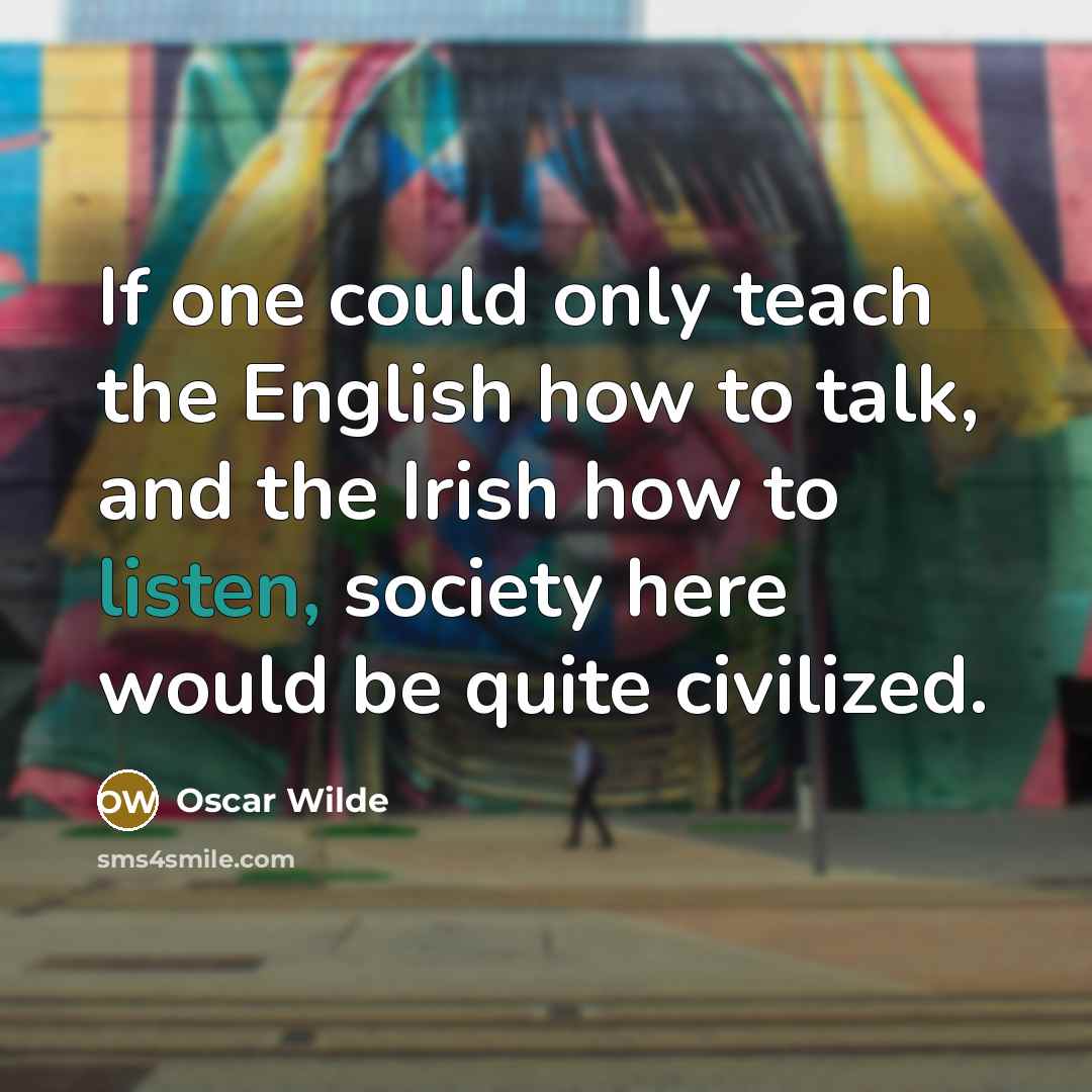 “If one could only teach the English how to talk,…” quote by Oscar Wilde