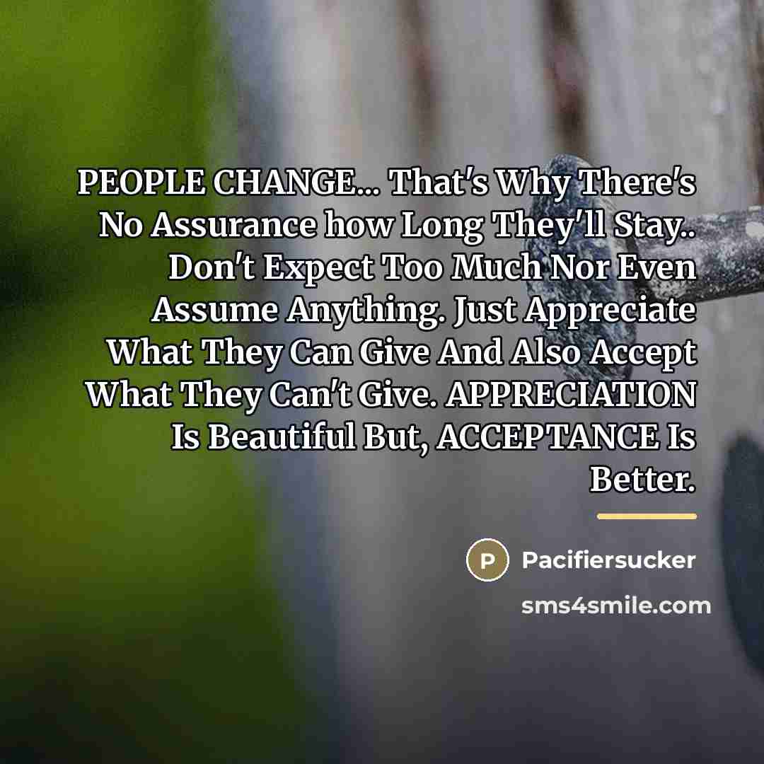 “PEOPLE CHANGE... That's Why There's No Assurance how Long They'll…” quote by Pacifiersucker