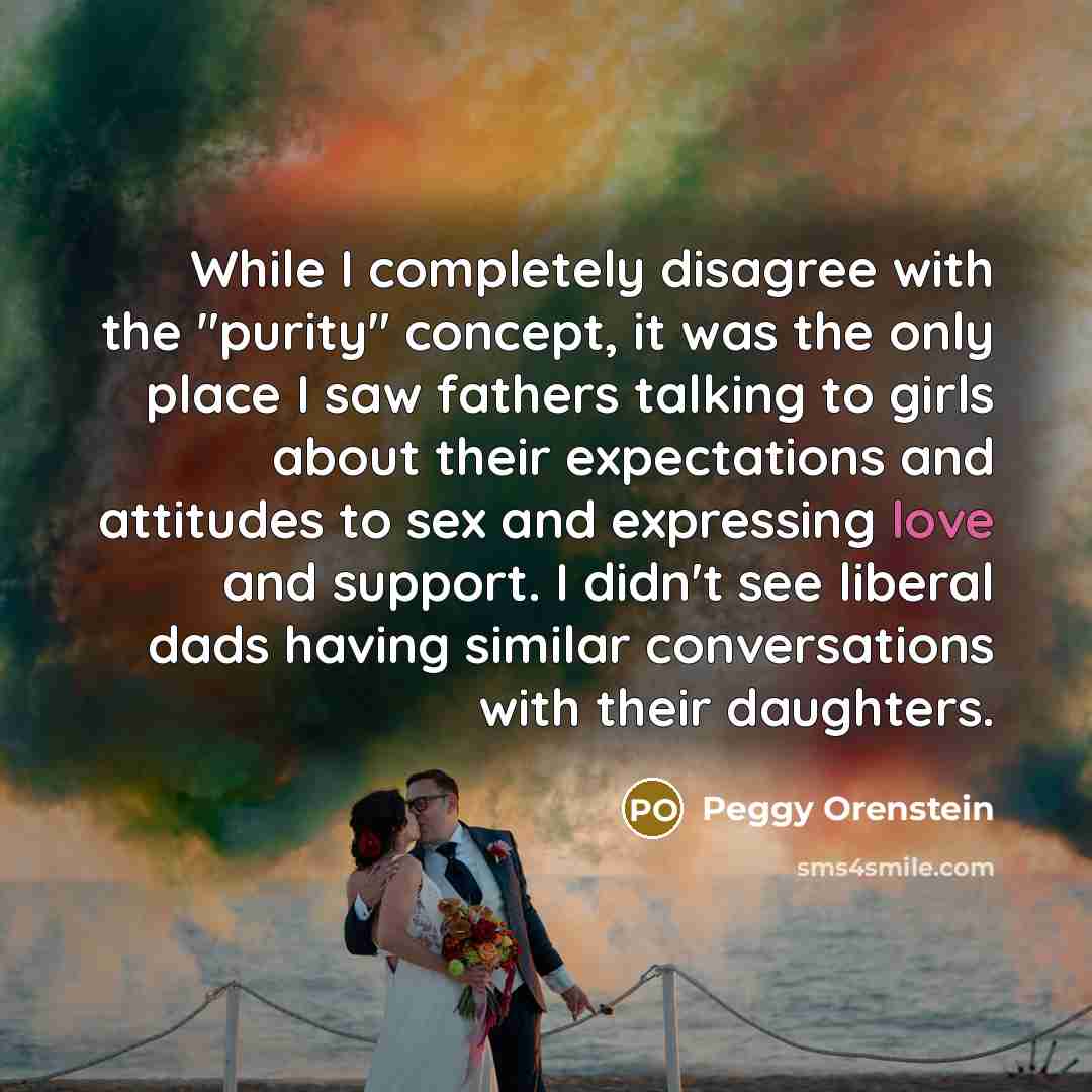 “While I completely disagree with the "purity" concept, it was…” quote by Peggy Orenstein