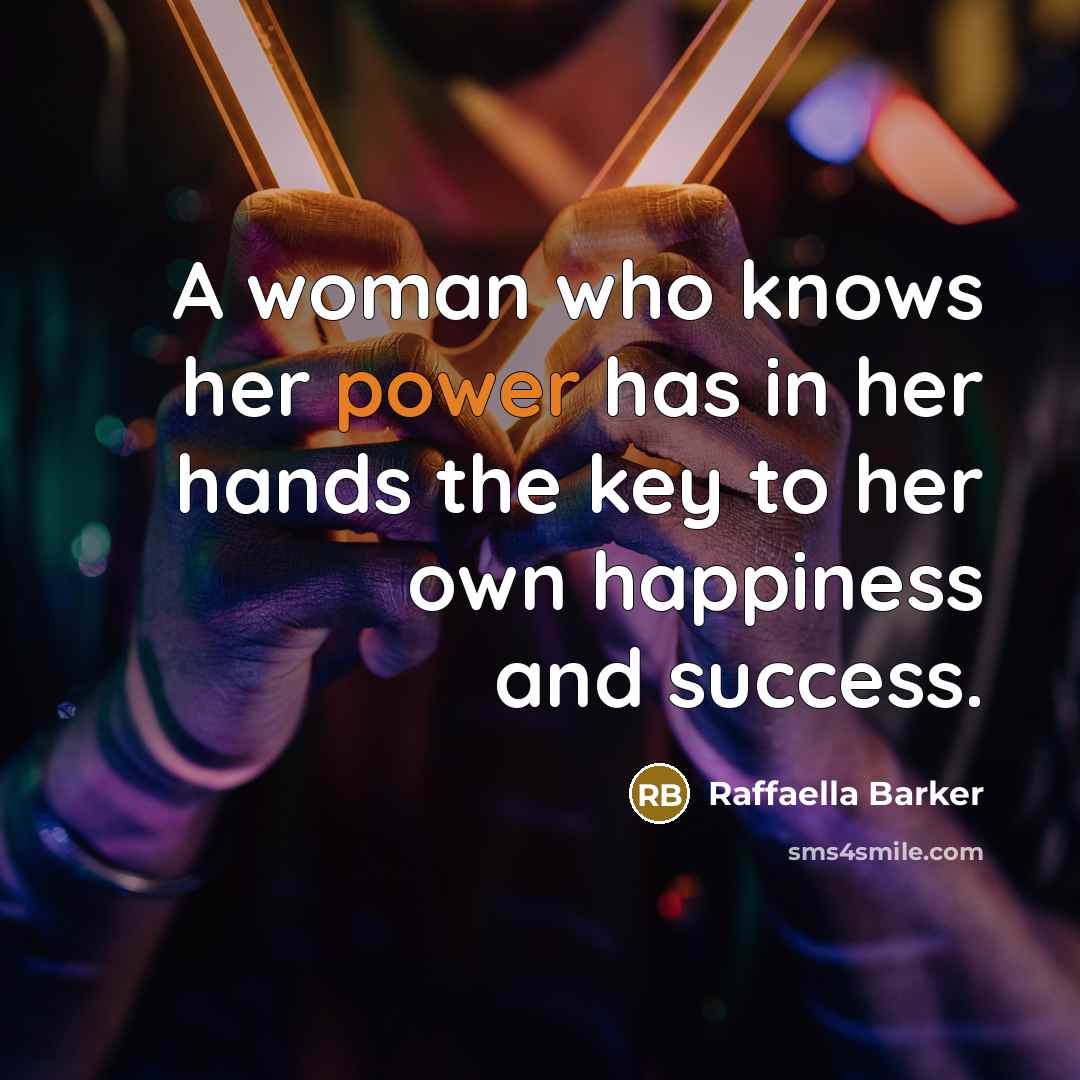“A woman who knows her power has in her hands…” quote by Raffaella Barker