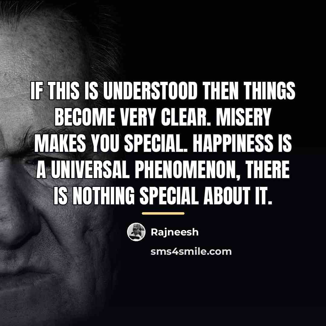 “If this is understood then things become very clear. Misery…” quote by Rajneesh