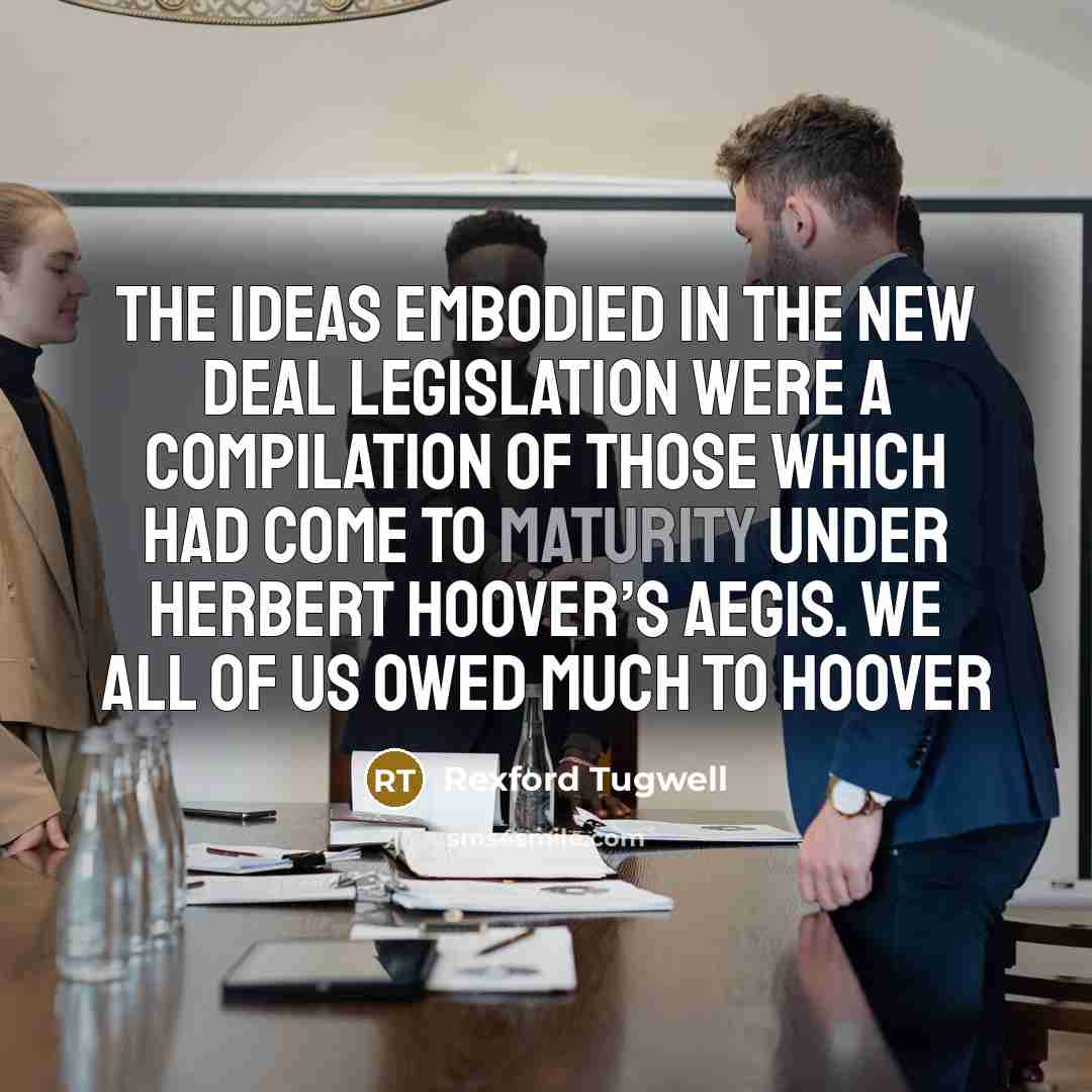 “The ideas embodied in the New Deal Legislation were a…” quote by Rexford Tugwell