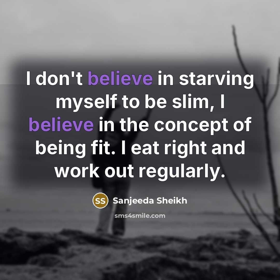 “I don't believe in starving myself to be slim, I…” quote by Sanjeeda Sheikh