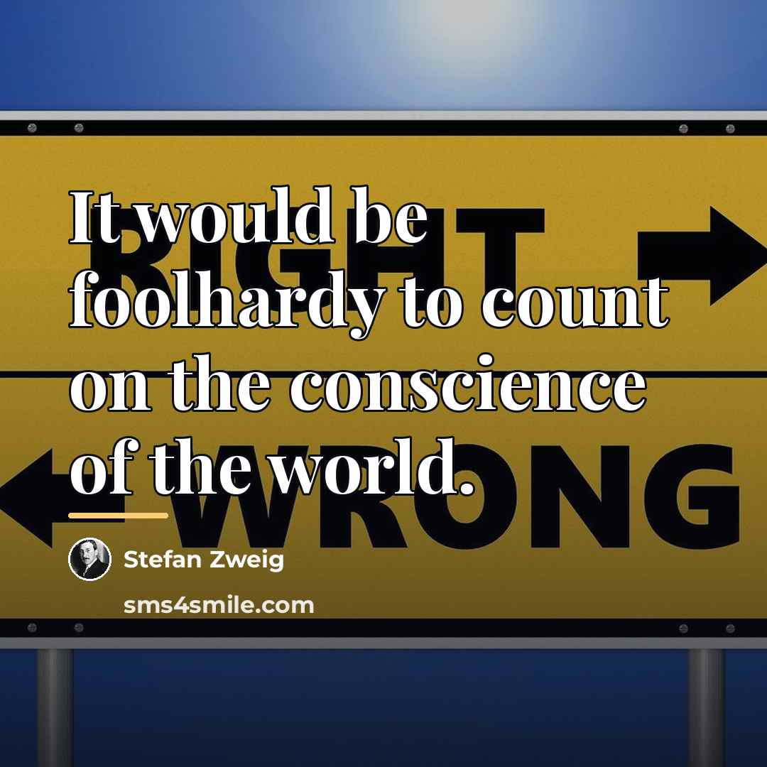 “It would be foolhardy to count on the conscience of…” quote by Stefan Zweig