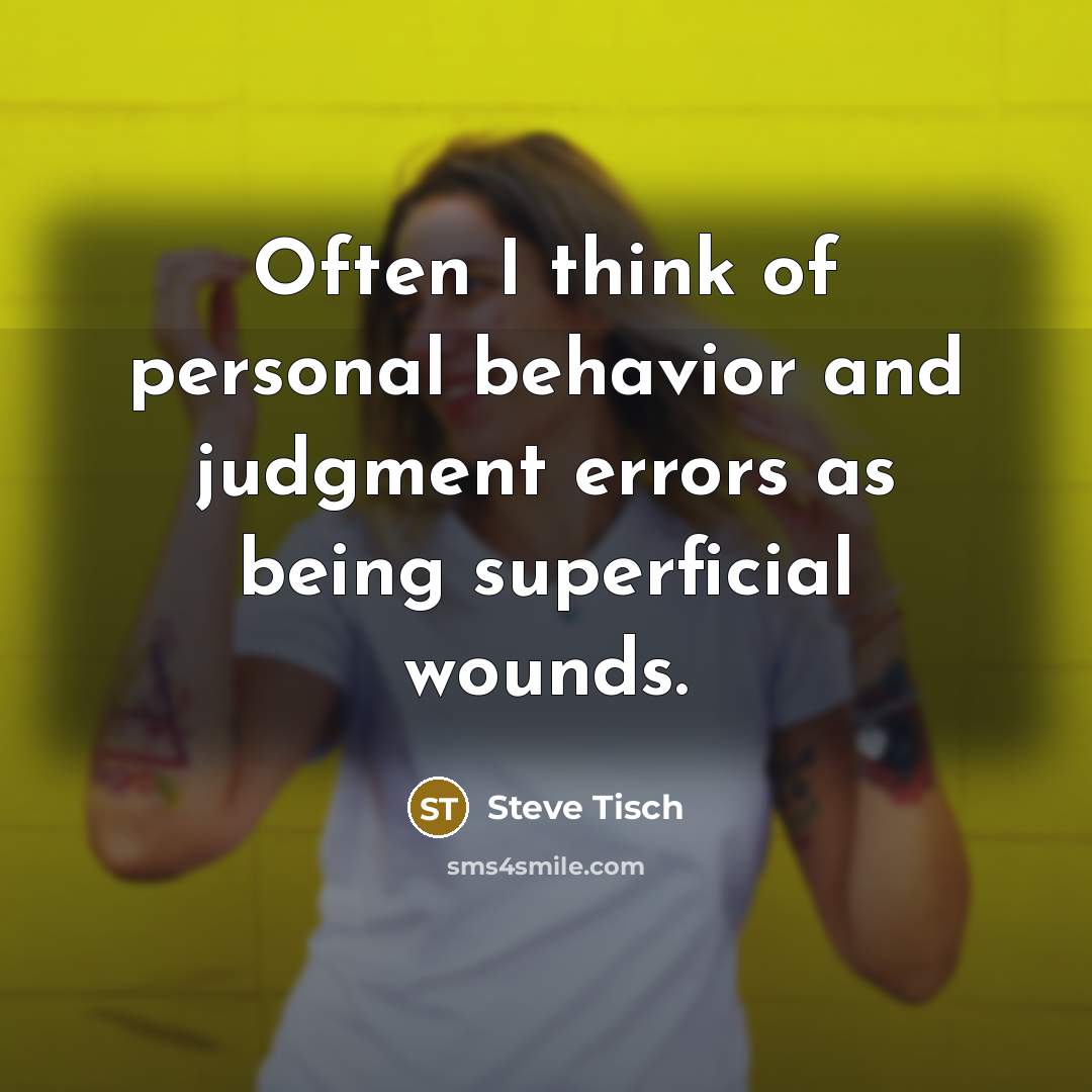 “Often I think of personal behavior and judgment errors as…” quote by Steve Tisch