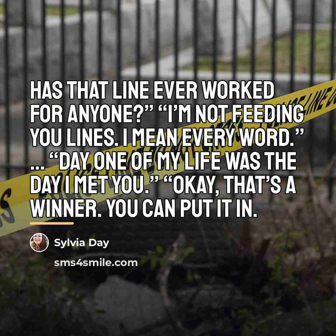 “Has that line ever worked for anyone?” “I’m not feeding…” quote by Sylvia Day