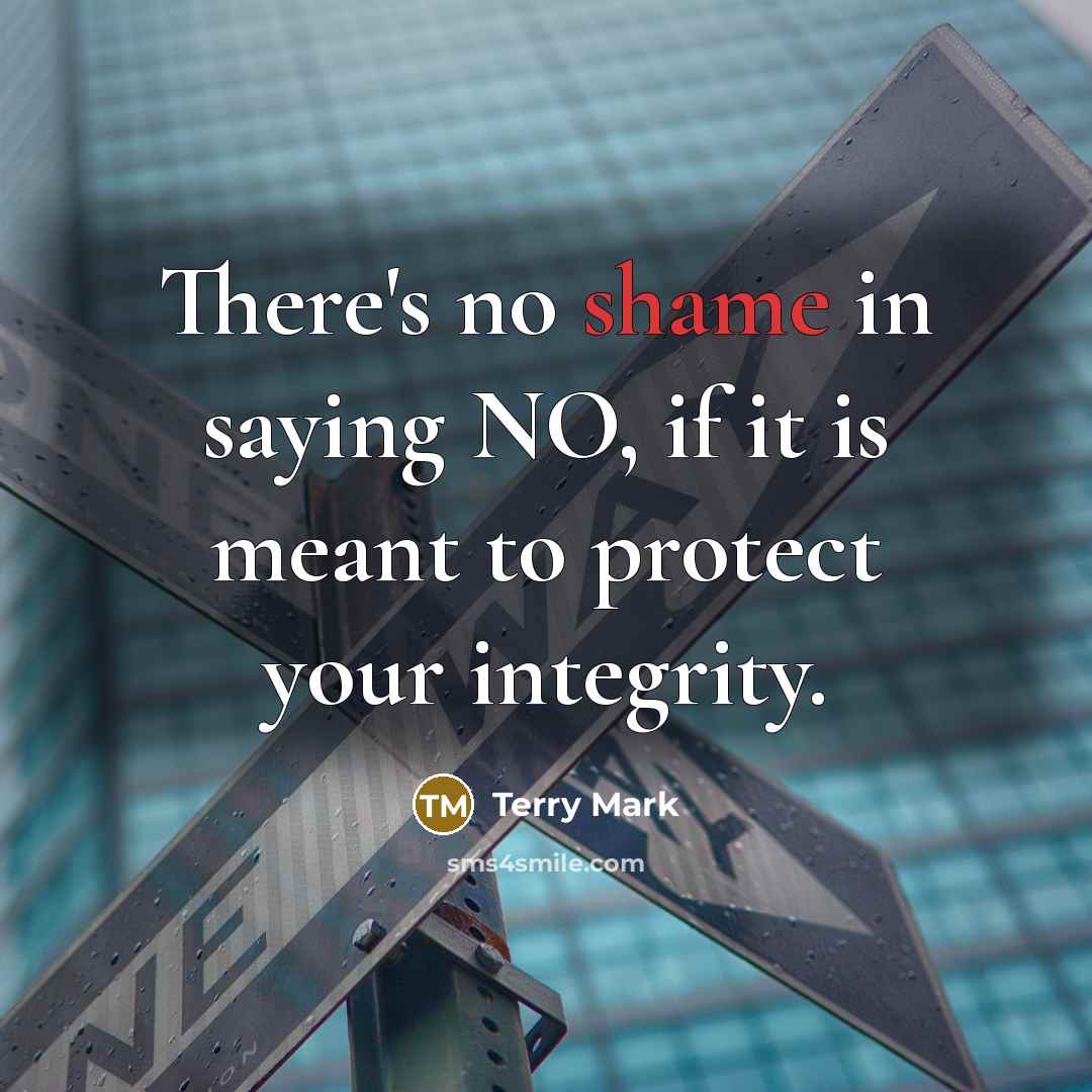 “There's no shame in saying NO, if it is meant…” quote by Terry Mark