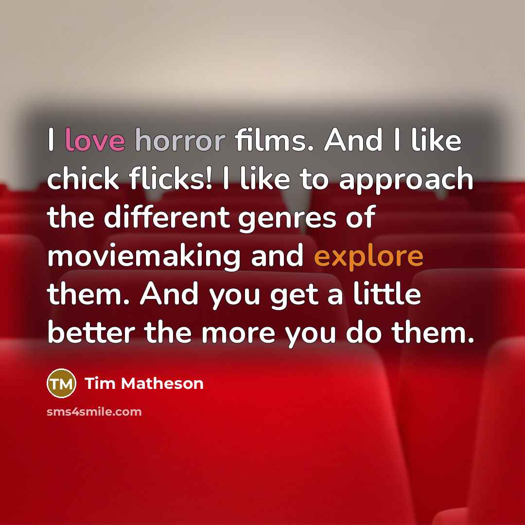“I love horror films. And I like chick flicks! I…” quote by Tim Matheson