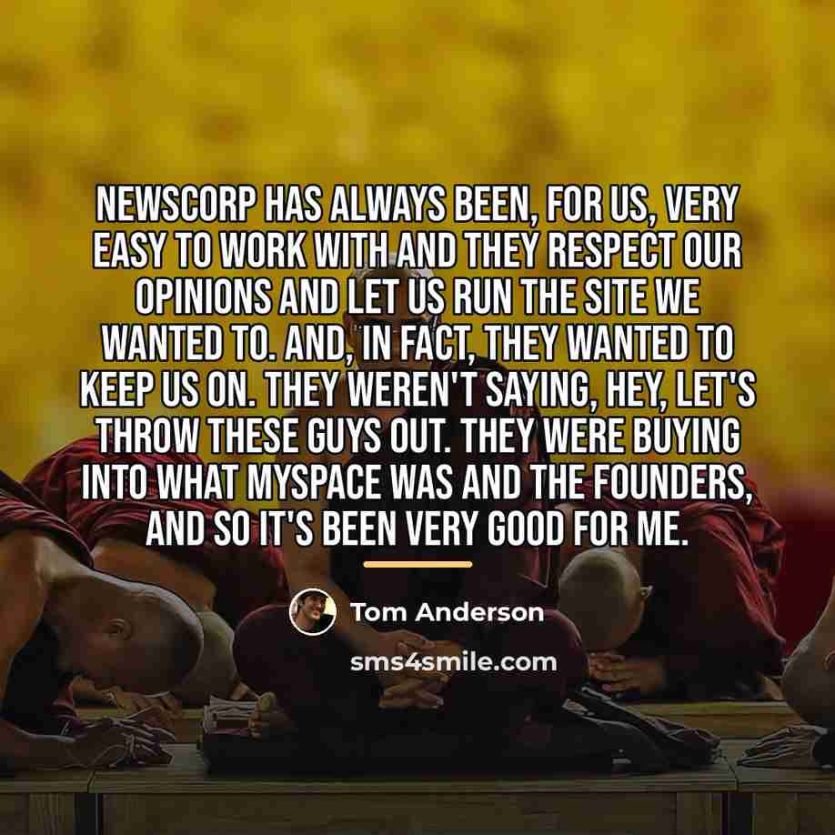 “Newscorp has always been, for us, very easy to work…” quote by Tom Anderson