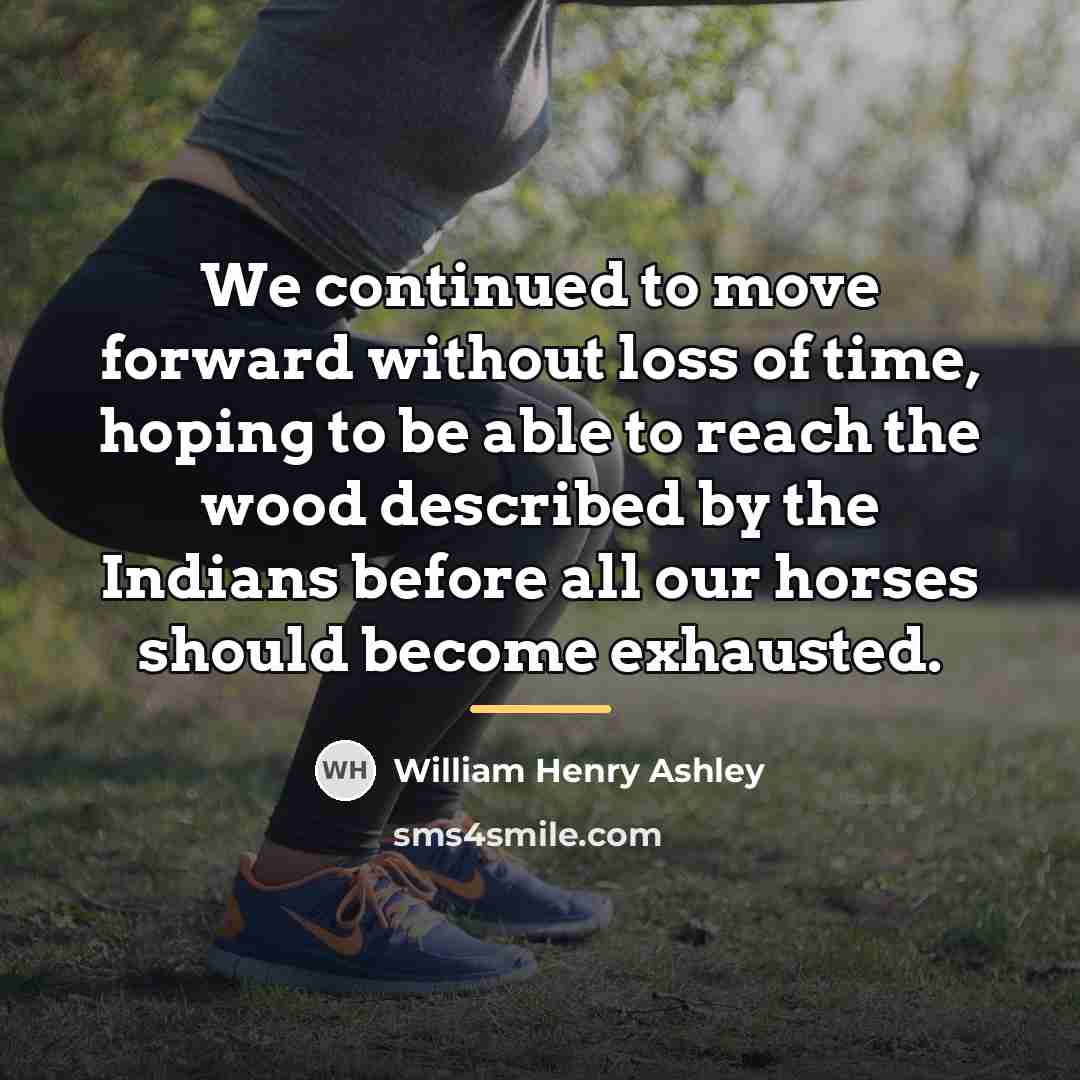 “We continued to move forward without loss of time, hoping…” quote by William Henry Ashley